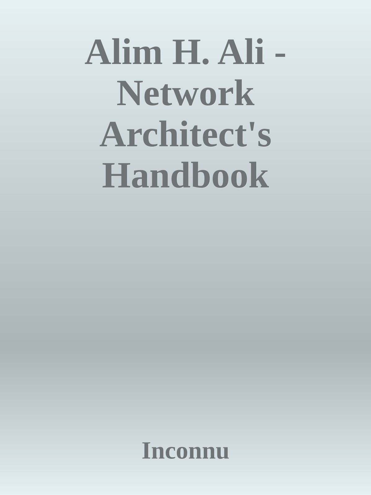 Alim H. Ali - Network Architect's Handbook