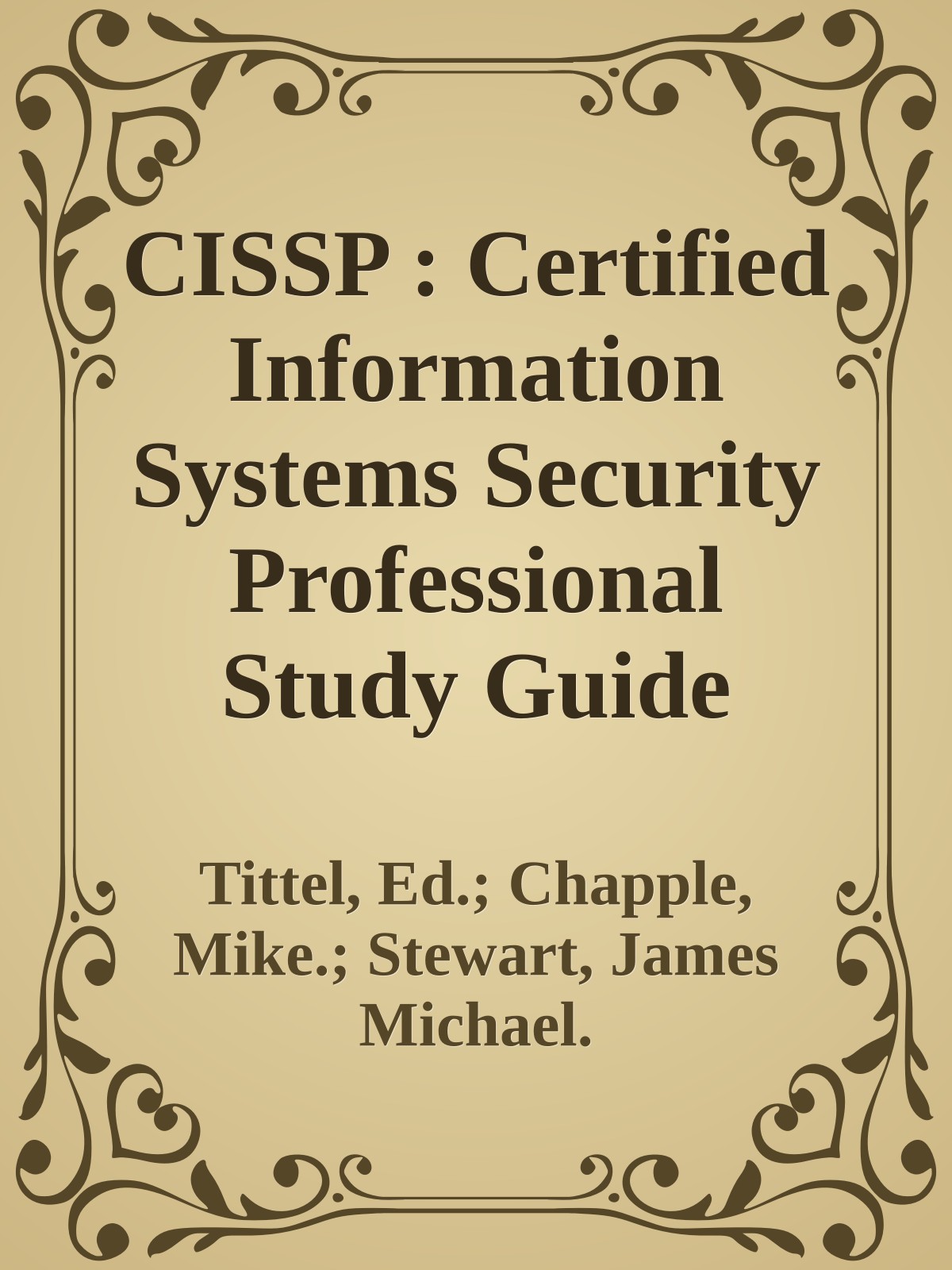CISSP : Certified Information Systems Security Professional Study Guide