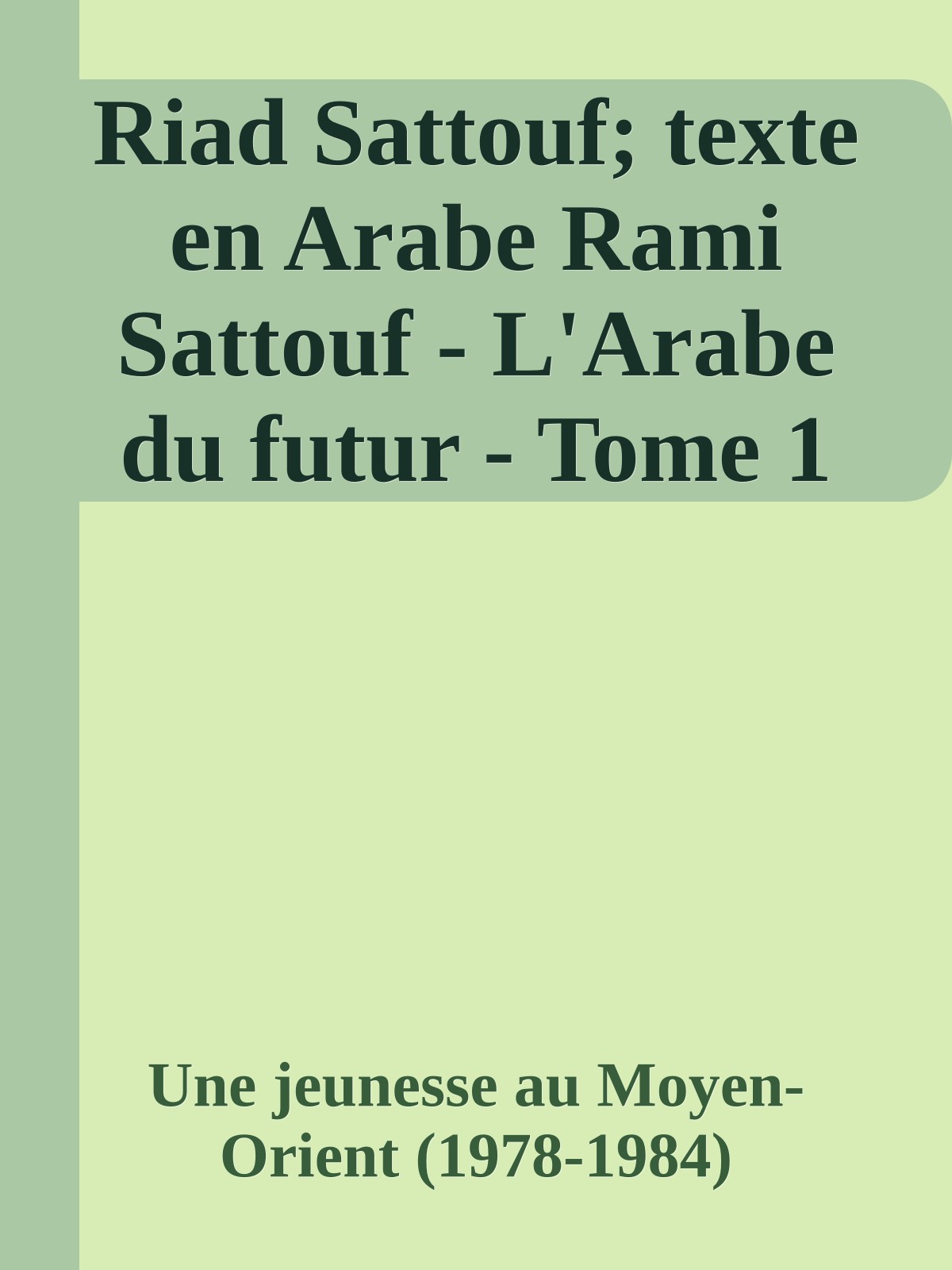 Riad Sattouf; texte en Arabe Rami Sattouf - L'Arabe du futur - Tome 1